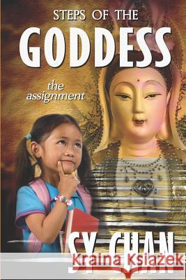 Steps of the Goddess: The Assignment Sy Chan 9781987846164 Not Avail - książka