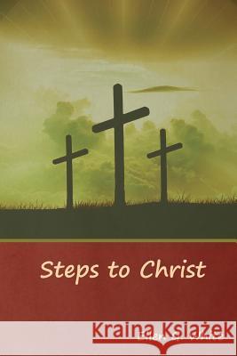 Steps to Christ Ellen G White 9781644391099 Indoeuropeanpublishing.com - książka