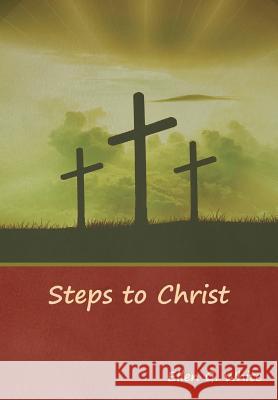 Steps to Christ Ellen G White 9781644391105 Indoeuropeanpublishing.com - książka