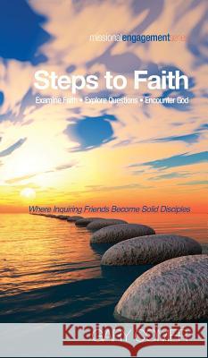 Steps to Faith: Examine Faith-Explore Questions-Encounter God Gary Comer 9781498266444 Resource Publications (CA) - książka