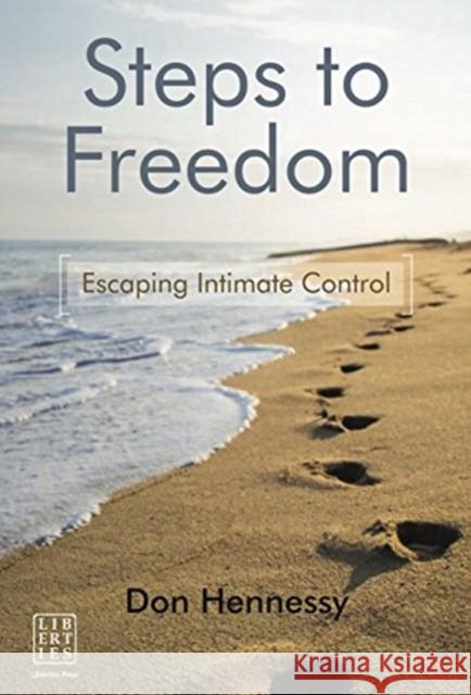 Steps to Freedom: Escaping Intimate Control Don Hennessy 9781912589005 Liberties Press - książka