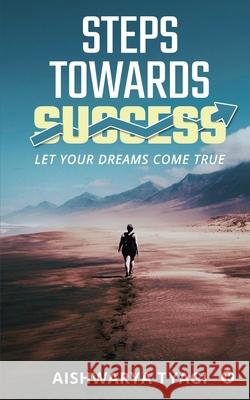 Steps Towards Success: Let Your Dreams Come True Aishwarya Tyagi 9781637146224 Notion Press - książka