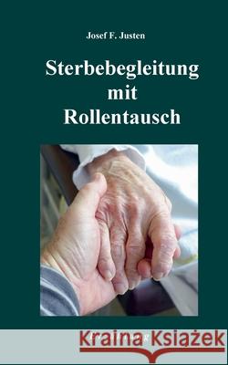 Sterbebegleitung mit Rollentausch Josef F. Justen 9783751958110 Books on Demand - książka