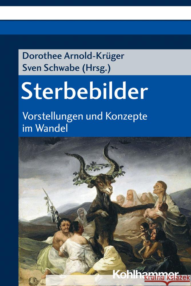 Sterbebilder: Vorstellungen Und Konzepte Im Wandel Arnold-Kruger, Dorothee 9783170410428 Kohlhammer - książka