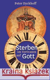 Sterben im Vertrauen auf Gott Dyckhoff, Peter 9783981634433 Media Maria - książka