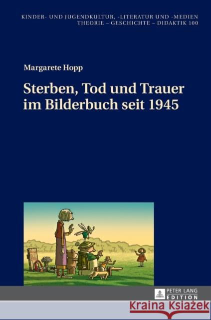 Sterben, Tod Und Trauer Im Bilderbuch Seit 1945 Ewers-Uhlmann, Hans-Heino 9783631665756 Peter Lang Gmbh, Internationaler Verlag Der W - książka