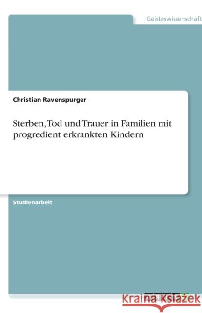 Sterben, Tod und Trauer in Familien mit progredient erkrankten Kindern David R 9783640468164 Grin Verlag - książka