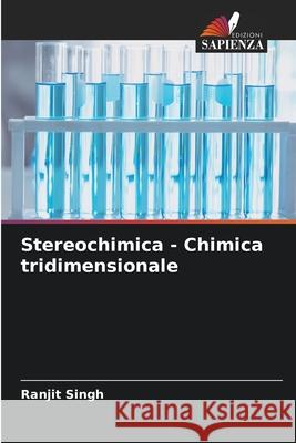 Stereochimica - Chimica tridimensionale Ranjit Singh 9786207587896 Edizioni Sapienza - książka