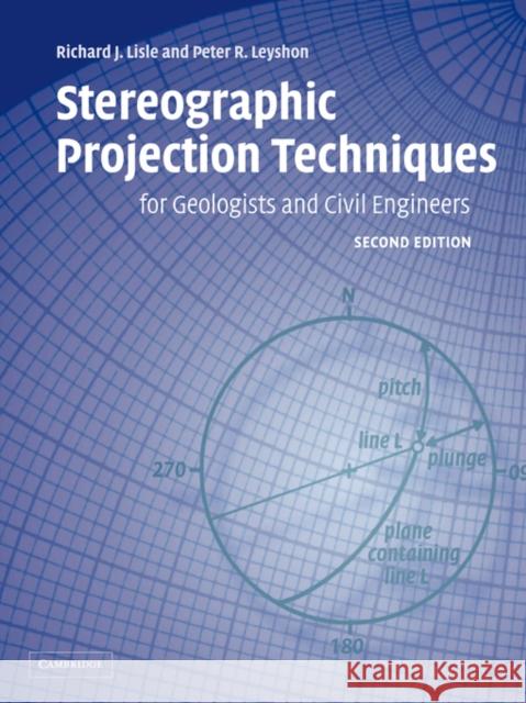 Stereographic Projection Techniques for Geologists and Civil Engineers Richard J. Lisle Peter R. Leyshon 9780521535823 Cambridge University Press - książka