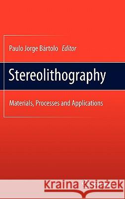 Stereolithography: Materials, Processes and Applications Bártolo, Paulo Jorge 9780387929033 Springer - książka