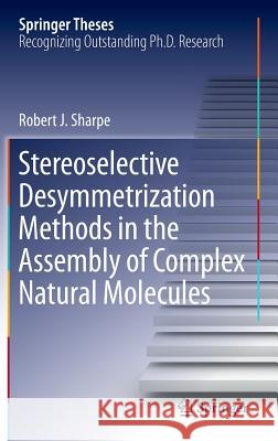 Stereoselective Desymmetrization Methods in the Assembly of Complex Natural Molecules Robert Sharpe 9783319390246 Springer - książka