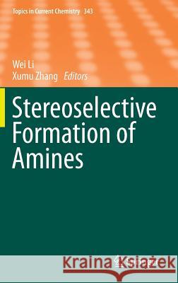 Stereoselective Formation of Amines Wei Li Xumu Zhang 9783642539282 Springer - książka