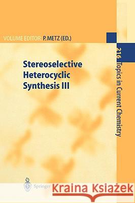 Stereoselective Heterocyclic Synthesis III A. Hassner, P. ten Holte, I.N.N. Namboothiri, U. Nubbemeyer, S.D. Rychnovsky, C.J. Sinz, B. Zwanenburg, Peter Metz 9783540417637 Springer-Verlag Berlin and Heidelberg GmbH &  - książka