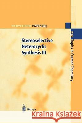 Stereoselective Heterocyclic Synthesis III A. Hassner, P. ten Holte, I.N.N. Namboothiri, U. Nubbemeyer, S.D. Rychnovsky, C.J. Sinz, B. Zwanenburg, Peter Metz 9783642075155 Springer-Verlag Berlin and Heidelberg GmbH &  - książka