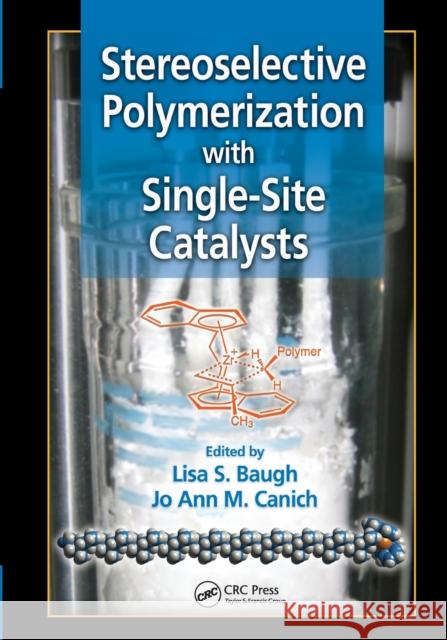 Stereoselective Polymerization with Single-Site Catalysts Lisa S. Baugh Jo Ann M. Canich 9780367577605 CRC Press - książka