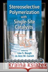 Stereoselective Polymerization with Single-Site Catalysts Lisa S. Baugh Baugh S. Baugh Lisa S. Baugh 9781574445794 CRC - książka