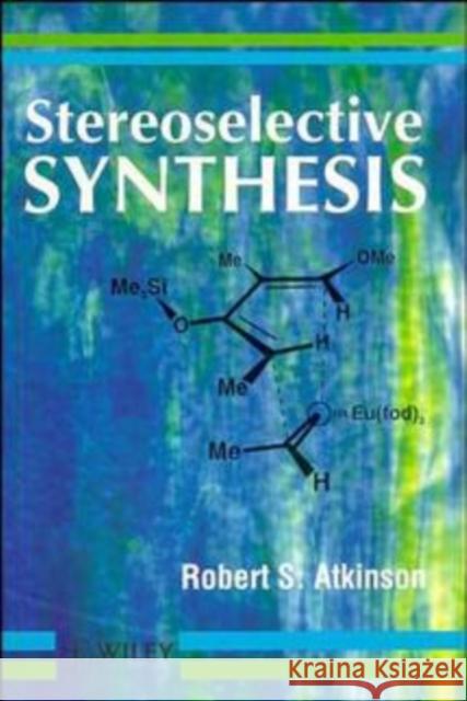 Stereoselective Synthesis R. S. Atkinson Robert S. Atkinson Atkinson 9780471954194 John Wiley & Sons - książka