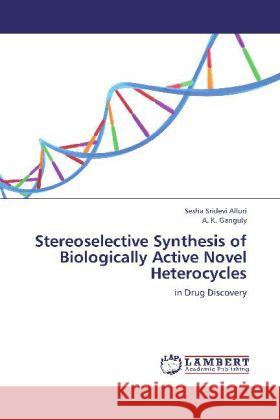 Stereoselective Synthesis of Biologically Active Novel Heterocycles : in Drug Discovery Alluri, Sesha Sridevi; Ganguly, A. K. 9783659260476 LAP Lambert Academic Publishing - książka