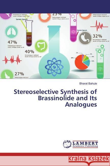 Stereoselective Synthesis of Brassinolide and Its Analogues Bahule, Bharat 9783659857454 LAP Lambert Academic Publishing - książka