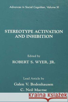 Stereotype Activation and Inhibition : Advances in Social Cognition, Volume XI Wyer                                     Robert S., JR. Wyer Wyer 9780805823394 Lawrence Erlbaum Associates - książka