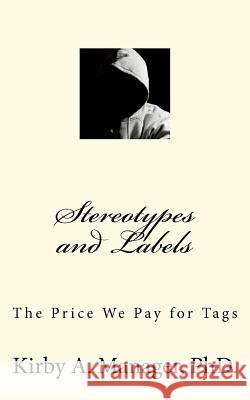 Stereotypes and Labels: The Price We Pay for Tags Kirby A. Manager 9780983930419 Kam Media Services - książka