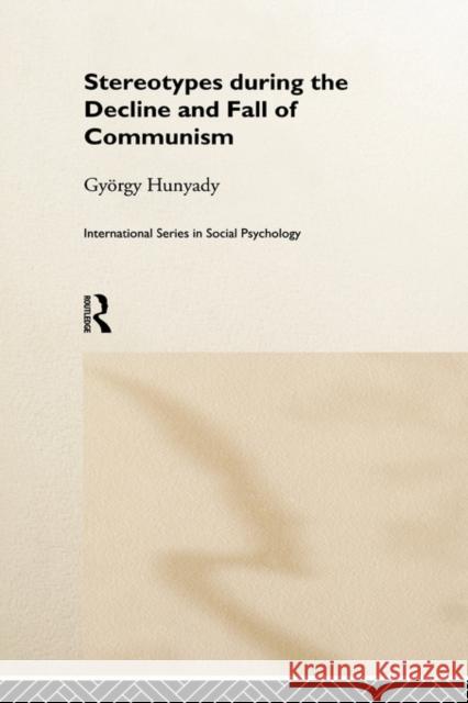 Stereotypes During the Decline and Fall of Communism Gyorgy Hunyady 9780415188562 Routledge - książka