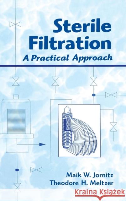 Sterile Filtration: A Practical Approach Jornitz, Maik W. 9780824702823 Informa Healthcare - książka