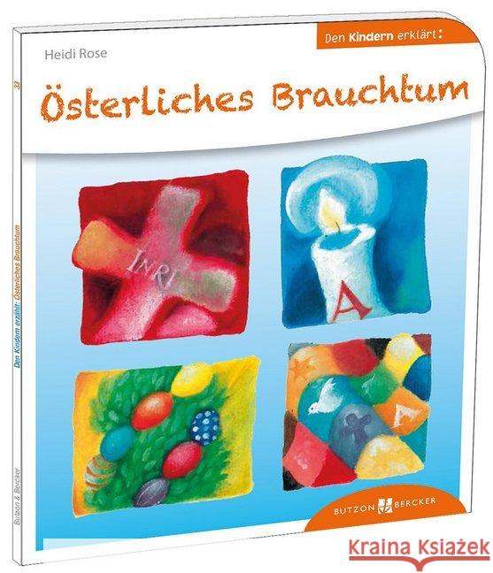 Österliches Brauchtum den Kindern erklärt Rose, Heidi 9783766630339 Butzon & Bercker - książka