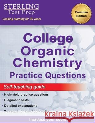 Sterling Test Prep College Organic Chemistry Practice Questions: Practice Questions with Detailed Explanations Sterling Tes 9781954725690 Sterling Education - książka