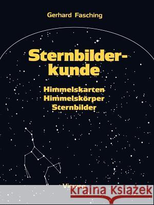 Sternbilderkunde: Himmelskarten, Himmelskörper, Sternbilder Fasching, Gerhard 9783528084721 Vieweg+teubner Verlag - książka