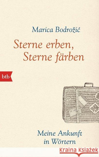 Sterne erben, Sterne färben : Meine Ankunft in Wörtern Bodrozic, Marica 9783442713813 btb - książka