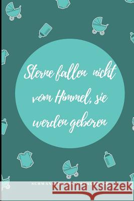 Sterne Fallen Nicht Vom Himmel, Sie Werden Geboren Schwangerschaftstagebuch: A5 Notizbuch liniert als Geschenk für Schwangere - Geschenkidee für werde Notizbuch, Sterne 9781080647101 Independently Published - książka