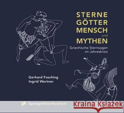 Sterne Götter, Mensch Und Mythen: Griechische Sternsagen Im Jahreskreis Fasching, Gerhard 9783709174067 Springer - książka