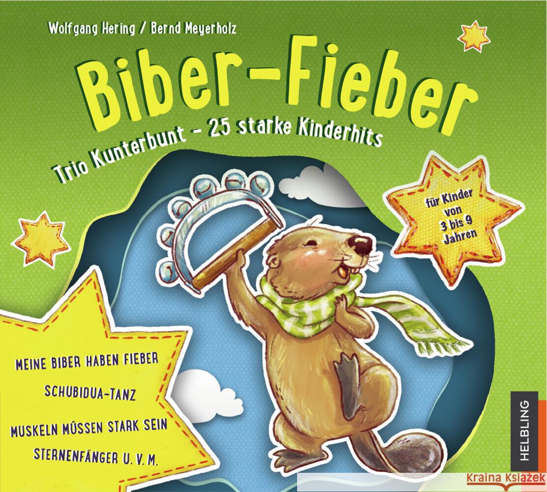 Sternenfänger. Biber-Fieber, Audio-CD : Trio-Kunterbunt - 25 starke Hits aus dem Liederbuch Hering, Wolfgang; Meyerholz, Bernd 9783862274352 Helbling Verlag - książka