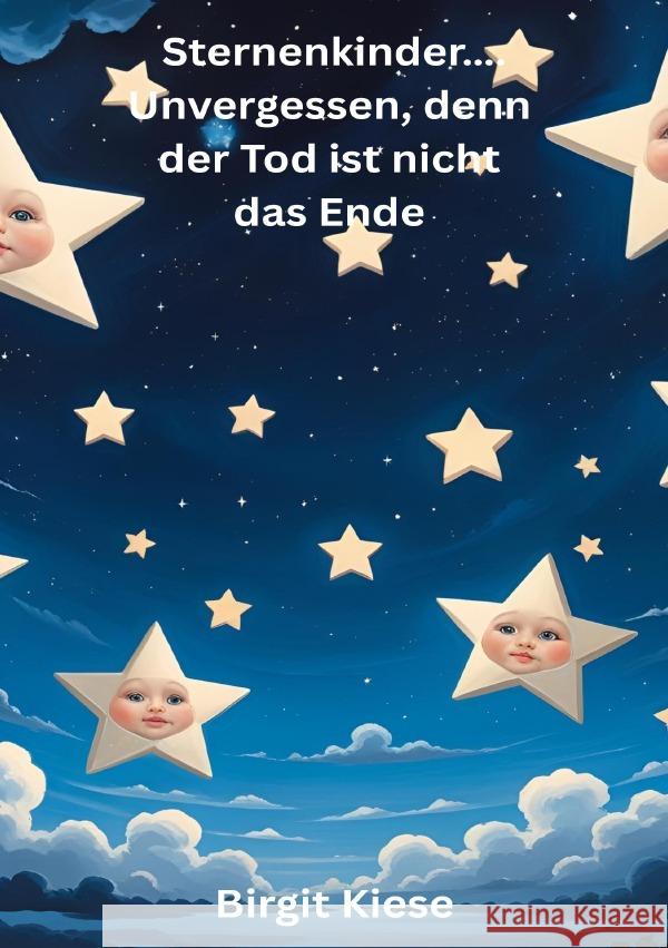 Sternenkinder..... Unvergessen, denn der Tod ist nicht das Ende Kiese, Birgit 9783819738456 epubli - książka