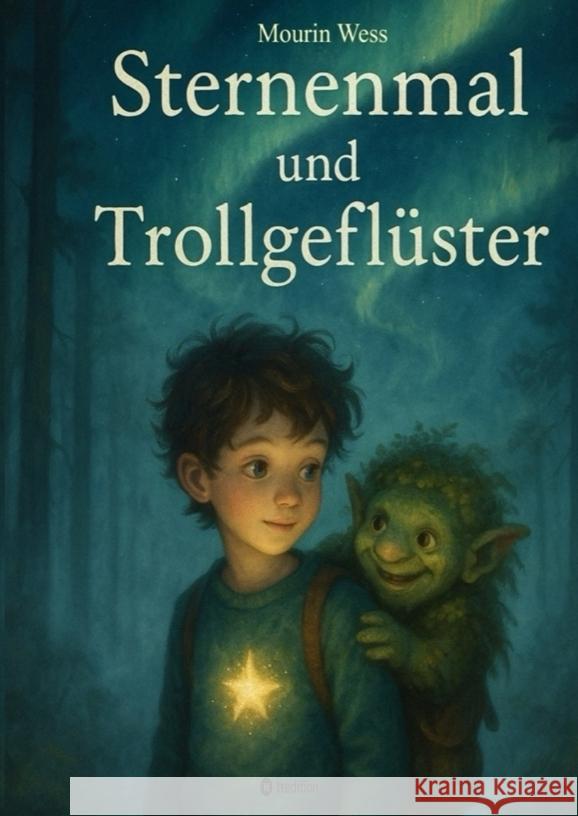 Sternenmal und Trollgeflüster Wess, Mourin 9783384714565 tredition - książka