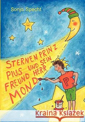 Sternenprinz Pius und sein Freund Herr Mond Sonja Specht 9783833420610 Books on Demand - książka