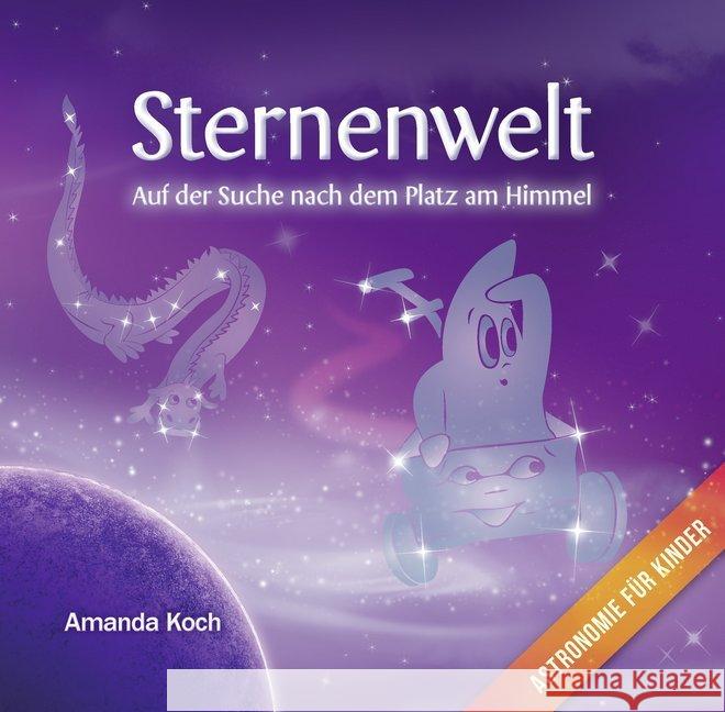 Sternenwelt : Auf der Suche nach dem Platz am Himmel. Astronomie für Kinder Koch, Amanda 9783943987560 familia Verlag - książka