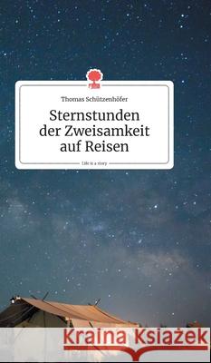 Sternstunden der Zweisamkeit auf Reisen. Life is a Story - story.one Schützenhöfer, Thomas 9783990872147 Story.One Publishing - książka