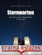 Sternwarten : 95 astronomische Observatorien in aller Welt Binnewies, Stefan Steinicke, Wolfgang Moser, Jens 9783938469200 Oculum - książka