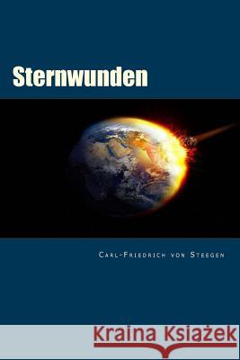 Sternwunden: Der Kosmos: ein Produkt aus Katastrophen Von Steegen, Carl-Friedrich 9781505932638 Createspace - książka
