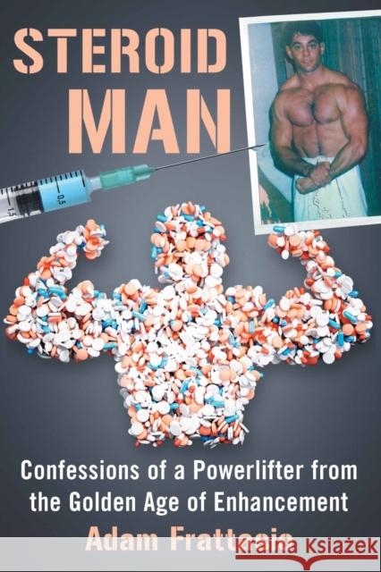 Steroid Man: Confessions of a Powerlifter from the Golden Age of Enhancement Adam Frattasio 9781476667454 McFarland & Company - książka