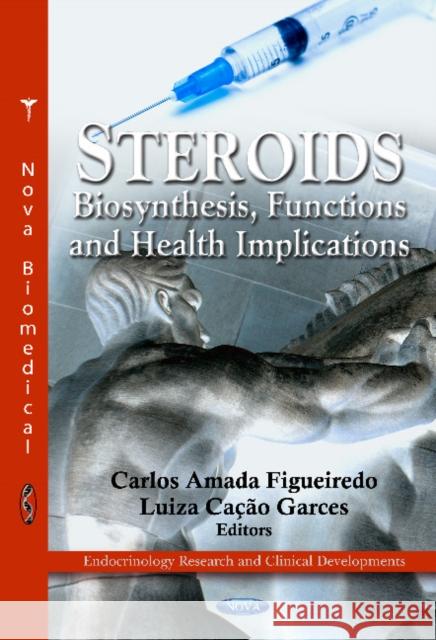 Steroids: Biosynthesis, Functions & Health Implications Carlos Amada Figueiredo 9781620812778 Nova Science Publishers Inc - książka