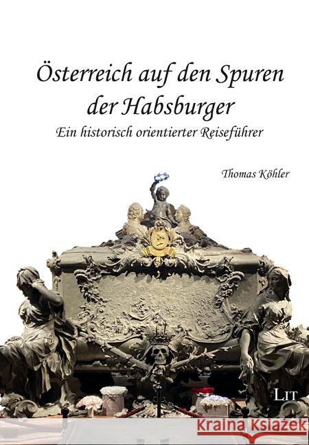 Österreich auf den Spuren der Habsburger Köhler, Thomas 9783643155627 LIT Verlag - książka