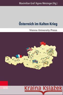 Österreich im Kalten Krieg : Neue Forschungen im internationalen Kontext Maximilian Graf Agnes Meisinger Oliver Rathkolb 9783847105893 V&r Unipress - książka