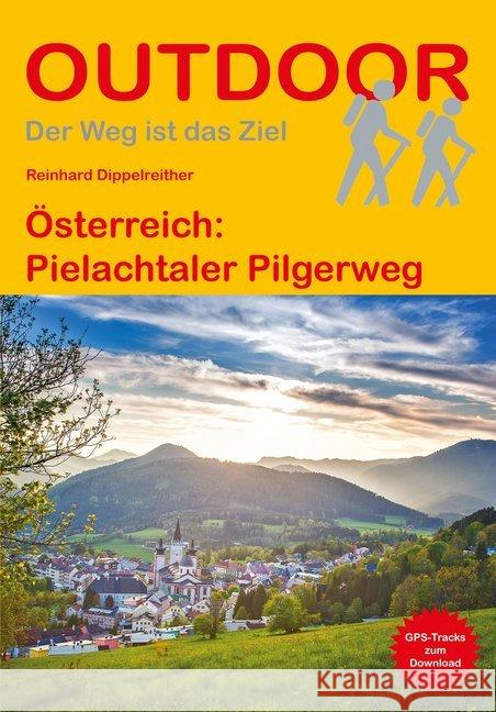 Österreich: Pielachtaler Pilgerweg : GPS-Tracks zum Download Dippelreither, Reinhard 9783866865884 Stein (Conrad) - książka