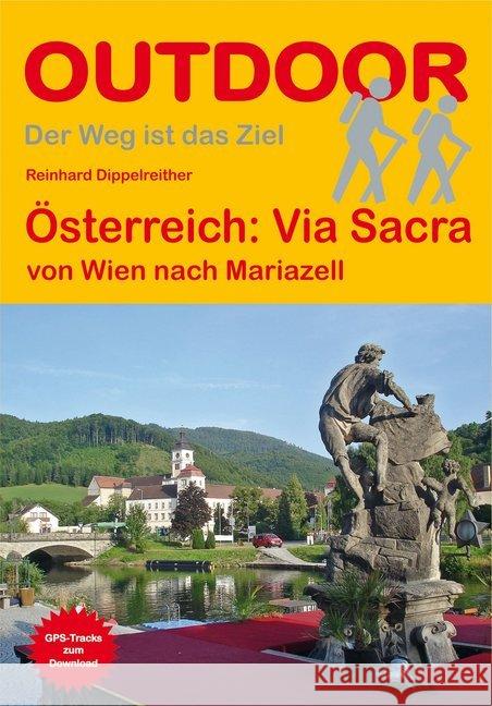 Österreich: Via Sacra : Von Wien nach Mariazell. Mit Online-Zugang Dippelreither, Reinhard 9783866864627 Stein (Conrad) - książka