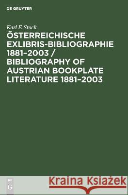 Österreichische Exlibris-Bibliographie 1881-2003 / Bibliography of Austrian Bookplate Literature 1881-2003 Karl F Stock 9783598116872 K.G. Saur Verlag - książka