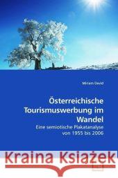 Österreichische Tourismuswerbung im Wandel : Eine semiotische Plakatanalyse von 1955 bis 2006 David, Miriam 9783639205886 VDM Verlag Dr. Müller - książka