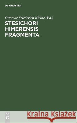 Stesichori Himerensis Fragmenta Ottomar Friederich Kleine 9783112680452 De Gruyter (JL) - książka